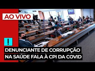 AO VIVO: denunciante de corrupção na Saúde fala à CPI da Covid