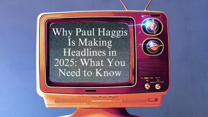 Why Paul Haggis Is Making Headlines in 2025 What You Need to Know