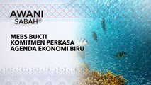 AWANI Sabah+: MEBS bukti komitmen perkasa agenda ekonomi biru
