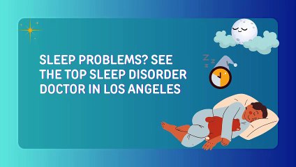 Sleep Disorder Doctor Los Angeles – Expert Help for Insomnia & Sleep Apnea