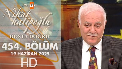 Nihat Hatipoğlu ile Dosta Doğru 454. Bölüm | 19 Haziran 2025