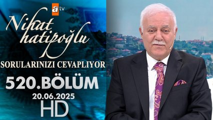 Nihat Hatipoğlu Sorularınızı Cevaplıyor 520.  Bölüm | 20 Haziran 2025