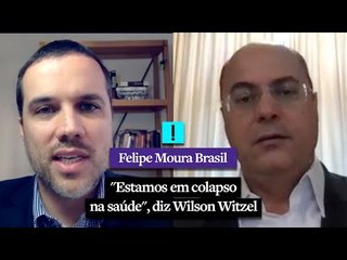 "Estamos em colapso na saúde", diz Wilson Witzel