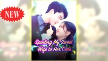 Spoiling My Sweet Wife To Her Core full movie