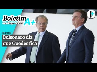 Boletim A+: Bolsonaro diz que Guedes fica