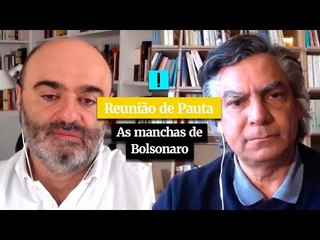 Reunião de Pauta: as manchas de Bolsonaro