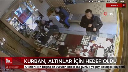 Altınları için başından vurulan kadın 151 günlük yaşam savaşını kaybetti