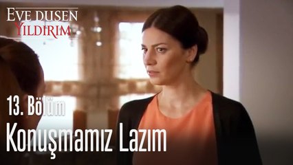 Konuşmamız Lazım - Eve Düşen Yıldırım 13. Bölüm