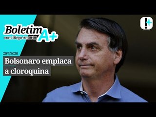 Boletim A+: Bolsonaro emplaca a cloroquina