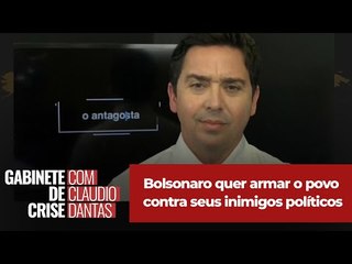Bolsonaro quer armar o povo contra seus inimigos políticos