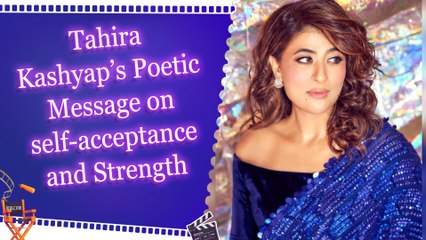 Tahira Kashyap’s Poetic Message on self-acceptance and Strength