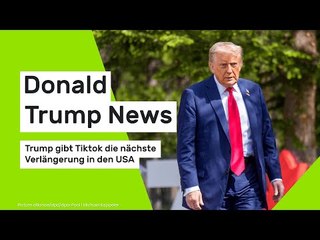 Donald Trump gibt Tiktok die nächste Verlängerung in den USA