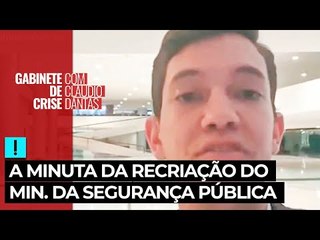 EXCLUSIVO: O Antagonista obtém a minuta para a recriação do Min. de Segurança Pública