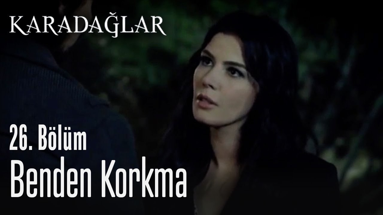 Benden korkma - Karadağlar
