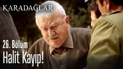 Halit kayıp! - Karadağlar 26. Bölüm