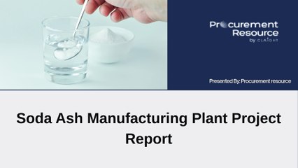Soda Ash Manufacturing Plant Project Report