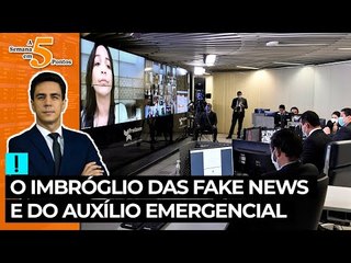 A Semana em 5 Pontos: os imbróglios das fake news e do auxílio emergencial