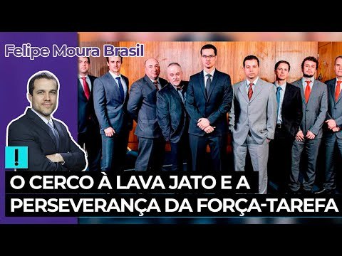 O cerco à Lava Jato e a perseverança da força-tarefa