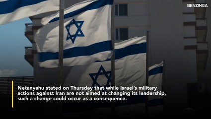 Benjamin Netanyahu Says He Didn't Present Regime Change As A 'Goal' In Iran, But It Could Be The 'Result'