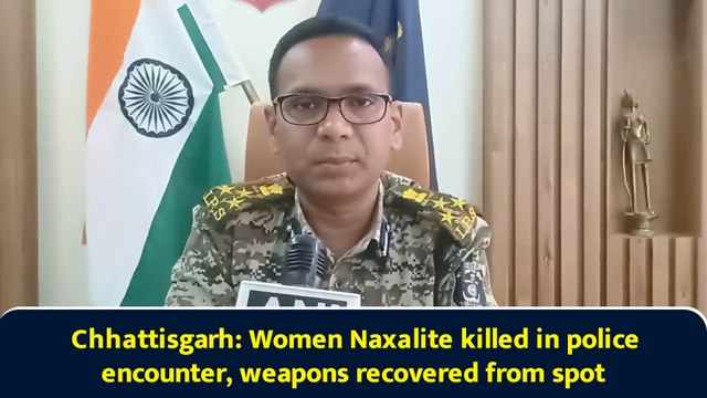 Chhattisgarh: Women Naxalite killed in police encounter, weapons recovered from spot