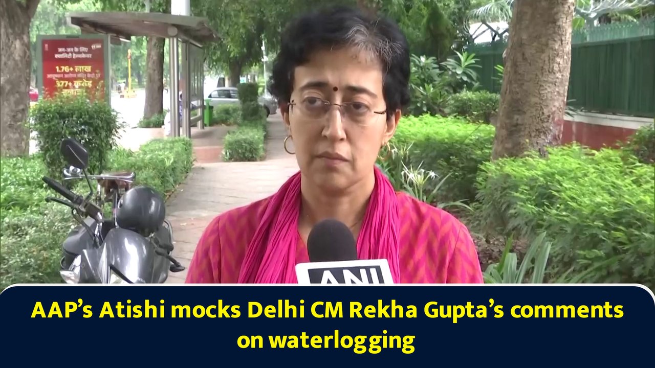 AAP’s Atishi mocks Delhi CM Rekha Gupta’s comments on waterlogging