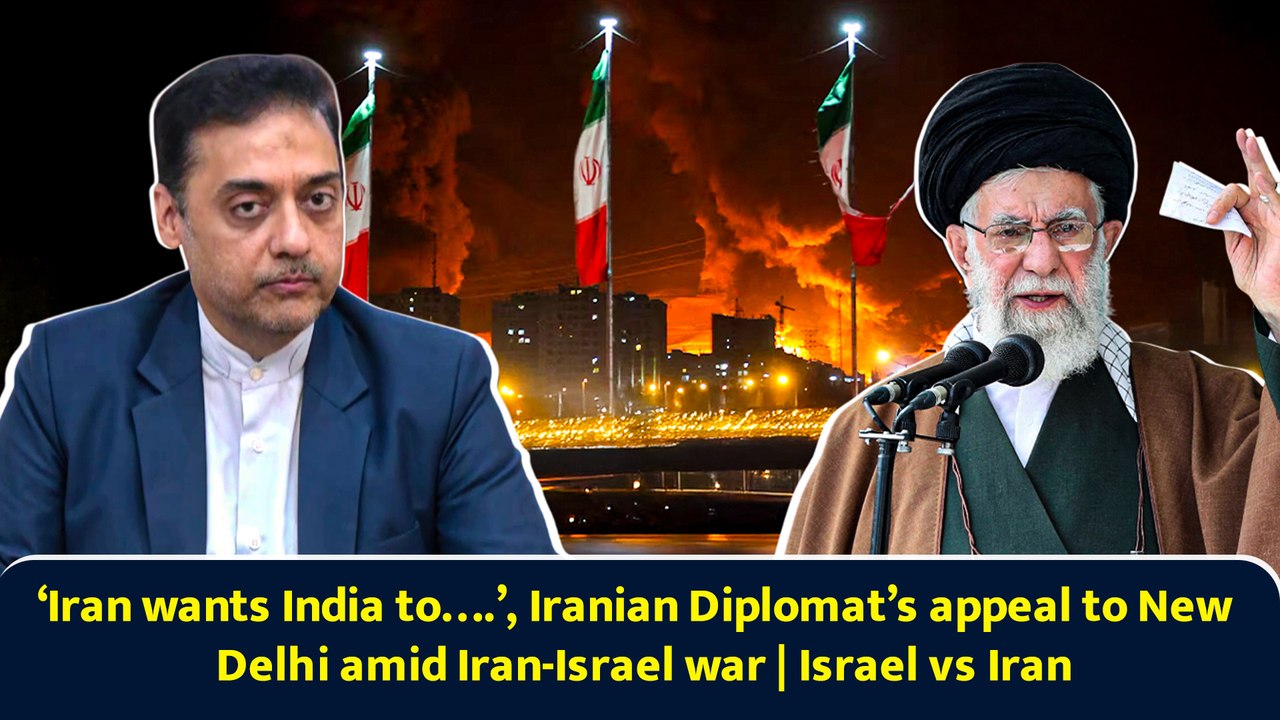 ‘Iran wants India to….’, Iranian Diplomat’s appeal to New Delhi amid Iran-Israel war | Israel vs Iran