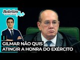 Gilmar não quis atingir a honra do Exército