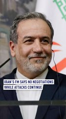 Iran's FM says no negotiations while attacks continue