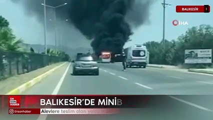 Alevlere teslim olan yolcu minibüsü Balıkesir’de küle döndü