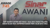 AWANI 7:45 [20/6/2025] –  Tarif baharu elektrik kuat kuasa 1 Julai 2025 | Rakyat Malaysia diarah keluar Iran | Kepimpinan baharu PDRM | Najib dapat DNAA