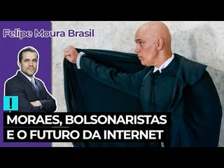Moraes, bolsonaristas e o futuro da internet