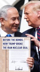 Before the bombs: How Trump broke the Iran nuclear deal