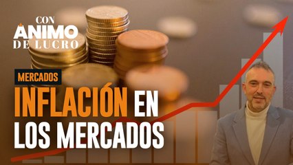 Temor a la inflación y a la volatilidad en los mercados