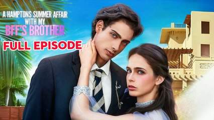 A Hamptons Summer Affair With My BFF's Brother Full Movie