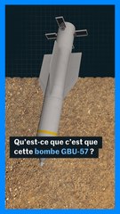 Qu'est-ce que c'est que cette bombe GBU-57 ?