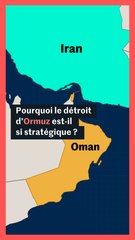 Pourquoi le détroit d'Ormuz est-il si stratégique ?