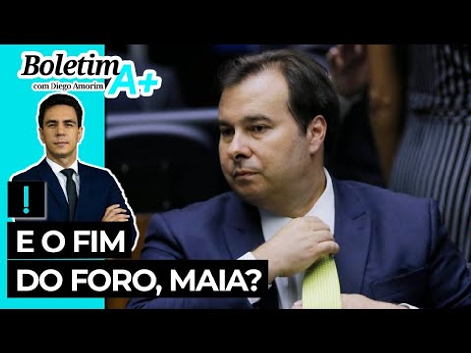 E o fim do foro, Maia?