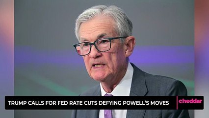 Trump Calls for Fed Rate Cuts Defying Powell's Moves