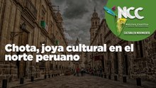 Chota, joya cultural en el norte peruano