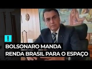 Bolsonaro manda Renda Brasil para o espaço
