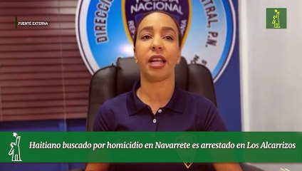 Haitiano buscado por homicidio en Navarrete es arrestado en Los Alcarrizos