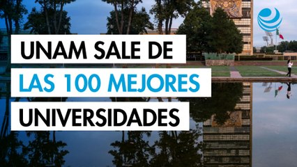 UNAM sale de las 100 mejores universidades del mundo