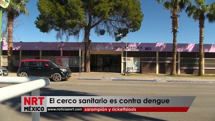 El cerco sanitario es contra dengue, sarampión y rickettsiosis