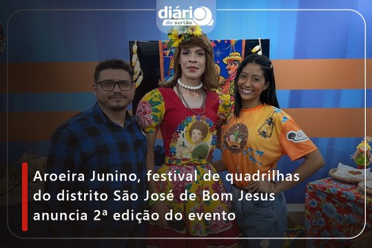 Aroeira Junino, festival de quadrilhas do distrito São José de Bom Jesus anuncia 2ª edição do evento