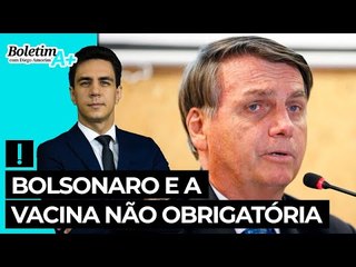 Bolsonaro e a vacina não obrigatória