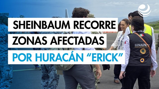 Sheinbaum sobrevuela zonas afectadas en Oaxaca por paso del huracán Erick