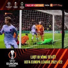 Vòng tứ kết Lượt Đi UEFA Europa League 2021/22 | Trailer trên Truyền Hình FPT Play