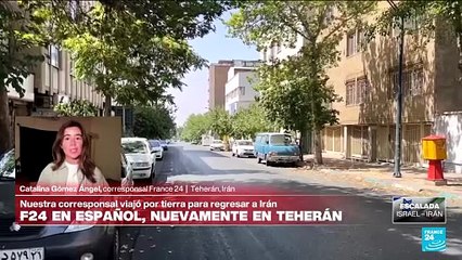Informe desde Teherán: corresponsal de France 24 viaja por tierra para regresar a Irán