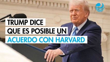 Trump dice que es posible un acuerdo con Harvard la próxima semana