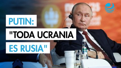 Putin asegura que "toda Ucrania" es de Rusia porque forman "un solo pueblo"